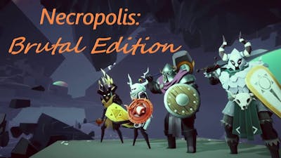 A great rouge-like| NECROPOLIS: BRUTAL EDITION