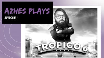 Just call me El Presidente - Azhes Plays Tropico 6 Ep 1