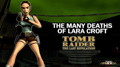 The Many Deaths of Lara Croft - Tomb Raider : The Last Revelation (1999)