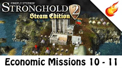 Economic Campaign Missions 10  11 - STRONGHOLD 2 Steam Edition