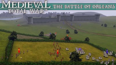 The Battle of Orleans Medieval Total War