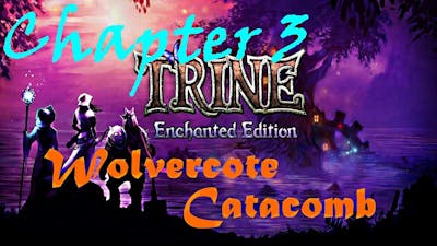 TRINE: Enchanted Edition Walkthrough - Chapter 3 - Wolvercote Catacombs