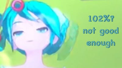when scoring 100% is still somehow failing (Project Diva: MegaMix)