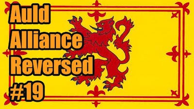Auld Alliance Reversed Achievement EUIV Mare Nostrum Part 19
