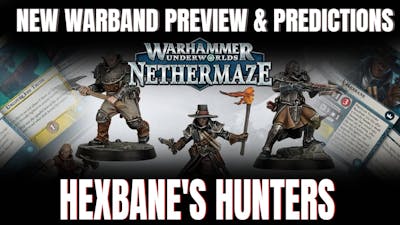 Hexbanes Hunters! | NEW Underworlds Nethermze warband preview and predictions