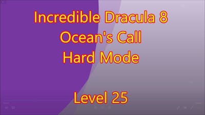 Incredible Dracula 8 - Ocean&#39;s Call Level 25
