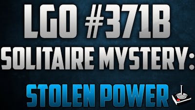 LGO #371B - Solitaire Mystery - Stolen Power - Reporting In (061321)