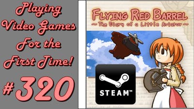 Playing Video Games For the First Time! #320: Flying Red Barrel - The Diary of a Little Aviator