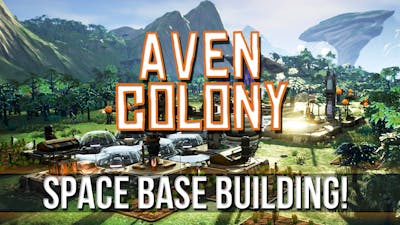AVEN COLONY - Space Base Building! [Pt.1]