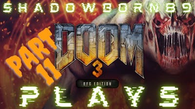 Shadowborn89 plays Doom 3 BFG edition part 11  Killing a boss