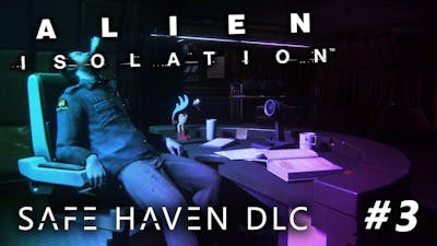 Alien Isolation - Safe Haven DLC #3 FINALE