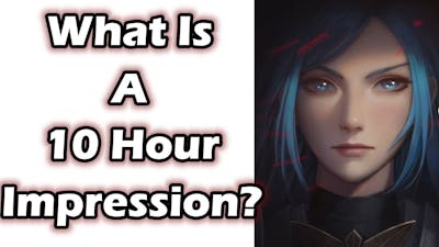 What Is A 10 Hour Impression? - Symphony of War: The Nephilim Saga