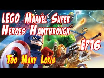Lego Marvel Super Heroes Hamthrough - Ep16 - Too Many Lokis (READ DESCRIPTION)
