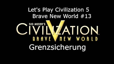 Civilization V - Brave New World #13 Grenzsicherung | Deutsch HD FrostgrimUnlimited