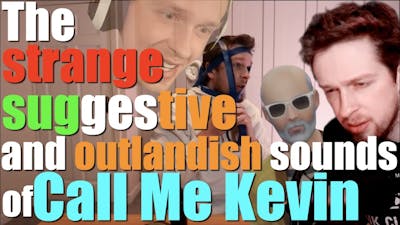 The strange, suggestive, and outlandish sounds of Kevin