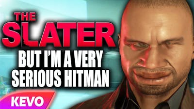 The Slater but Im a very serious hitman