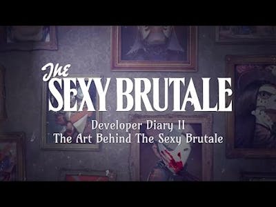 The Sexy Brutale: Official Developer Diary 2
