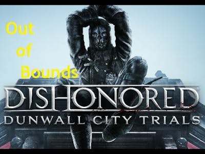 Dishonored Out of Bounds - Dunwall City Trials