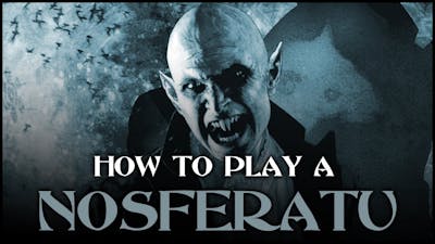 Vampire: the Masquerade - How to play a Nosferatu