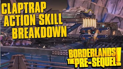 Borderlands The Pre-Sequel Claptrap Action Skill Gameplay Breakdown