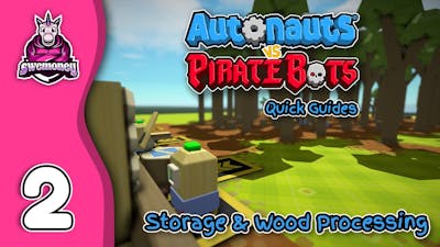 Autonauts vs PirateBots - Quick Guides #02 - Storage  Wood Processing