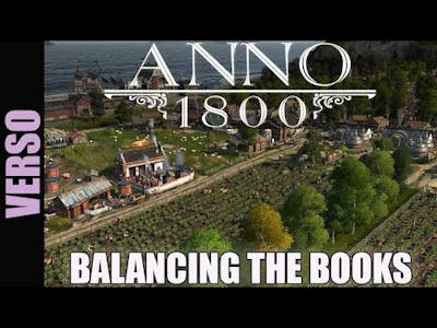 Anno 1800 | Balancing the Books | A Beginners Guide to Money Inflow (Income) and Outflow (Expenses)