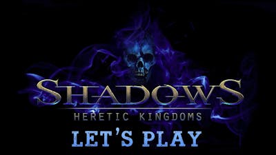 LET&#39;S PLAY RPG - Shadows: Heretic Kingdoms