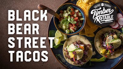 Black Bear Street Tacos | Timber 2 Table | Wild Game Cooking