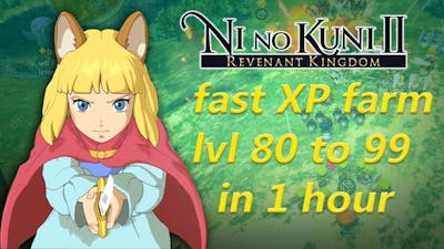 Ni No Kuni 2 | Fastest XP Farming | 80 to 99 in under 1 hour
