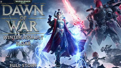 Warhammer 40000  - Dawn of War 1 - Winter Assault - Eldar - Full Story