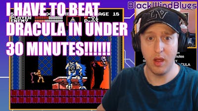 I had to beat Dracula in Castlevania 1 in UNDER 30 MINUTES or else I had to play a horrible game!