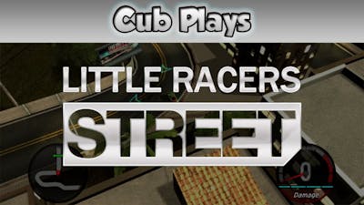 Cub Plays - Little Racers STREET