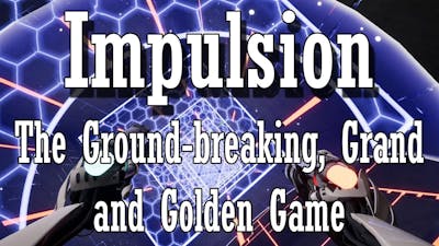 Impulsion: The Ground-breaking, Grand and Golden Game