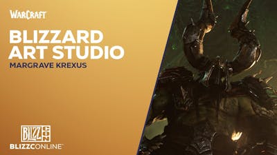 BlizzConline 2021 - Blizzard Art Studio: Margrave Krexus - World of Warcraft