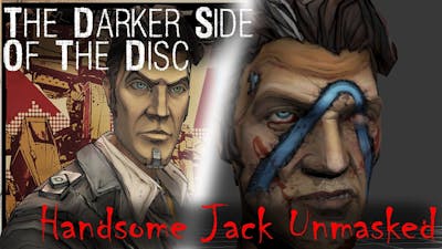 Borderlands 2: Handsome Jack Unmasked! - THE DARKER SIDE OF THE DISC