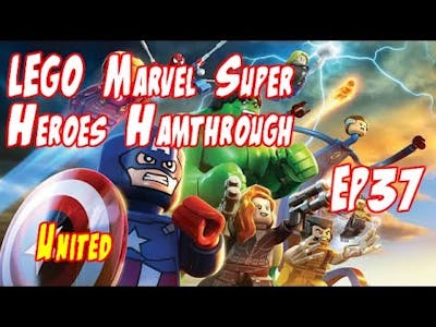 Lego Marvel Super Heroes Hamthrough - Ep37 - United