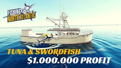 Fishing North Atlantic - $1.000.000 Profit, Tuna  Swordfish Money Farm