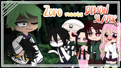 Zoro meets Demon Slayer || NO PART 2 || Gacha Club