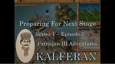 Preparing For Next Stage - Series 1 Episode 5 - Patrician III Adventures - No Commentary
