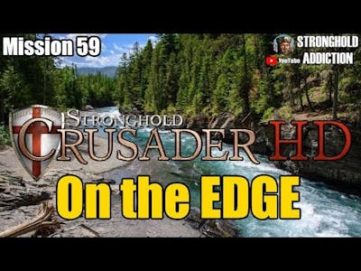 Mission 59: On the Edge / The Rapids (+ rush) - Stronghold Crusader HD (90 gamespeed, 4K 2160P)