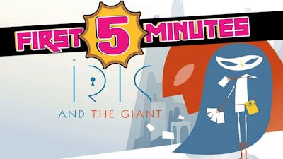 Iris and the Giant: The First Five Minutes