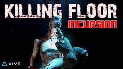 IT IS SO REAL! ► KILLING FLOOR: INCURSION VR - HTC VIVE