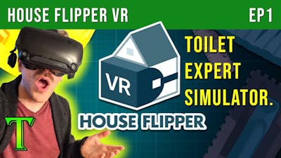 VR isn&#39;t for everyone! ► House Flipper VR (First Impressions) EP1