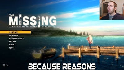 The MISSING: J.J. Macfield and the Island of Memories (PC) Because Reasons