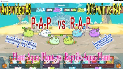 PAP vs RAP Terminator v#8 - Axie Games Replay (Gravel Ant) - Plant-Aqua-Plant vs Reptile-Aqua-Plant