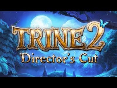 Trine 2 Director&#39;s Cut - Episode 1: The Trinity Returns