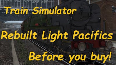 Train Simulator Rebuilt Light Pacific DLC - Before you buy!