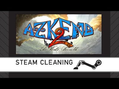 Steam Cleaning - Azkend 2: The World Beneath