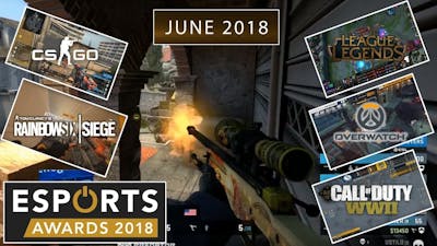 *VOTE NOW* ESPORTS AWARDS 2018 Play of the Month JUNE 2018
