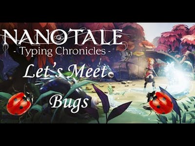 Nanotale - Typing Chronicles | A Video About Bugs